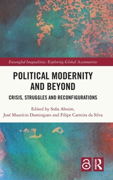 Hardcover Political Modernity and Beyond: Crisis, Struggles and Reconfigurations Book