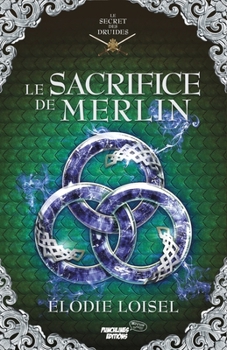 Paperback Le Secret des Druides: Le Sacrifice de Merlin [French] Book