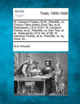 W. Cameron Forbes, Et Al., Plaintiffs, vs. Chuoco Tiaco (Alias) Choa Tea, et al., Defendants.,} R.G. 6157. W. Cameron Forbes, et al., Plaintiffs, vs. ... et al., Plaintiffs, vs. Sy Chan, Et...