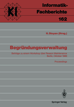 Paperback Begründungsverwaltung: Beiträge Zu Einem Workshop Über Reason Maintenance Berlin, 9. Oktober 1986 Proceedings Book