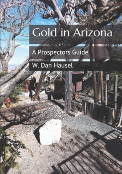 Paperback Gold in Arizona: A Prospectors Guide Book