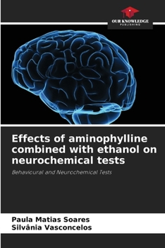 Paperback Effects of aminophylline combined with ethanol on neurochemical tests Book
