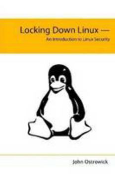 Paperback Locking Down Linux - An Introduction to Linux Security Book