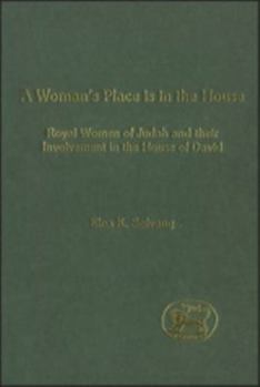 Woman's Place Is in the House: Royal Women of Judah and Their Involvement in the House of David. Journal for the Study of the Old Testament Supplem