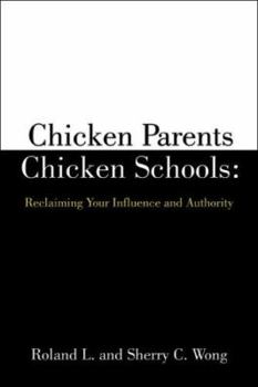 Paperback Chicken Parents Chicken Schools: Reclaiming Your Influence And Authority Book