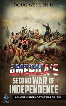 Paperback America's Second War of Independence: A Short History of the War of 1812 Book