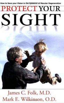 Paperback Protect Your Sight How to Save Your Vision in the Epidemic of Macular Degeneration Book
