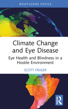 Hardcover Climate Change and Eye Disease: Eye Health and Blindness in a Hostile Environment Book