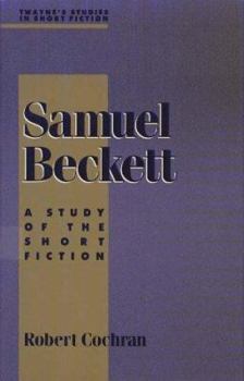 Hardcover Samuel Beckett: A Study of the Short Fiction Book