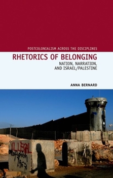 Hardcover Rhetorics of Belonging: Nation, Narration, and Israel/Palestine Book