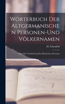 Hardcover Wörterbuch Der Altgermanischen Personen-und Völkernamen; Nach Der Überlieferung Des Klassischen Altertums [German] Book