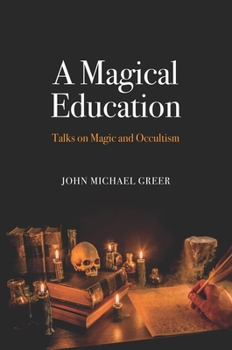 Paperback A Magical Education: Talks on Magic and Occultism Book
