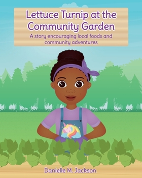 Paperback Lettuce Turnip at the Community Garden: A story encouraging local foods and community adventures [Large Print] Book