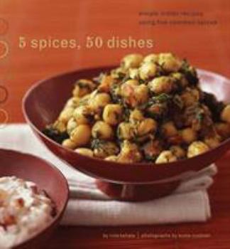 Paperback 5 Spices, 50 Dishes: Simple Indian Recipes Using Five Common Spices Book
