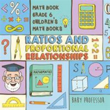 Paperback Ratios and Proportional Relationships - Math Book Grade 6 Children's Math Books Book