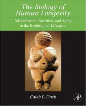 Hardcover The Biology of Human Longevity: Inflammation, Nutrition, and Aging in the Evolution of Lifespans Book