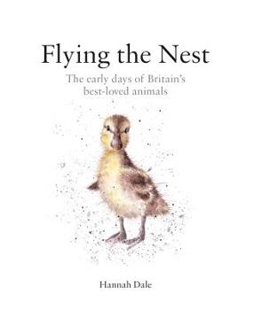 Hardcover Flying the Nest: Britain's Most Beloved Baby Animals Book