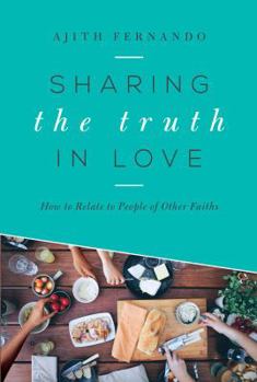 Paperback Sharing the Truth in Love: How to Relate to People of Other Faiths Book