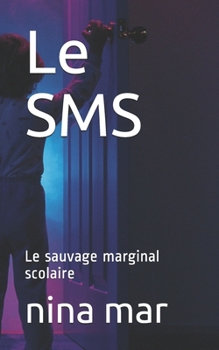 Paperback Le SMS: Le sauvage marginal scolaire [French] Book