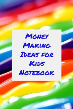 Paperback Money Making Ideas for Kids Notebook Book