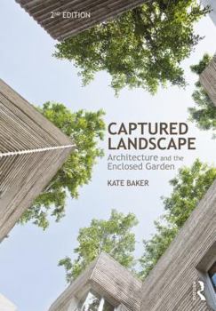 Paperback Captured Landscape: Architecture and the Enclosed Garden Book