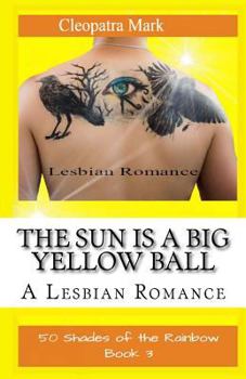 Paperback The Sun is a Big Yellow Ball: A Lesbian Romance Book