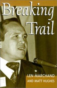 Hardcover Breaking Trail: The Autobiography of Len Marchand Book