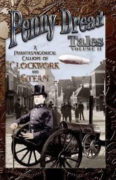 Paperback Penny Dread Tales: Volume II: A Phantasmagorical Calliope of Clockwork and Steam Book