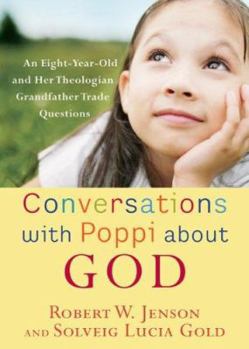 Paperback Conversations with Poppi about God: An Eight-Year-Old and Her Theologian Grandfather Trade Questions Book
