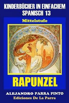 Paperback Kinderbücher in einfachem Spanisch Band 13: Rapunzel [Spanish] Book