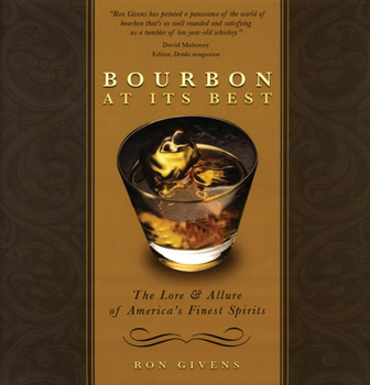 Hardcover Bourbon at Its Best: The Lore and Allure of America's Finest Spirits Book