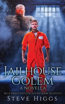 Jailhouse Golem - Book #18 of the Blue Moon Investigations