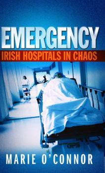 Paperback Emergency: Irish Hospitals in Chaos Book