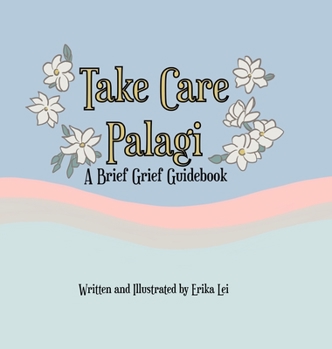 Hardcover Take Care Palagi: A Brief Grief Guidebook Book