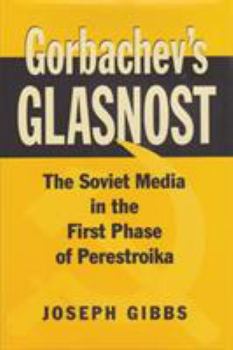 Hardcover Gorbachev's Glasnost: The Soviet Media in the First Phase of Perestroika Book