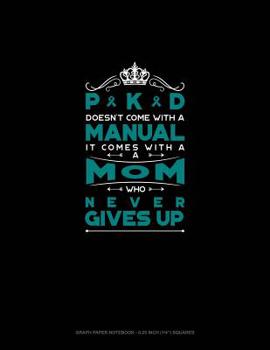 Paperback Pkd Doesn't Come with a Manual It Comes with a Mom Who Never Gives Up: Graph Paper Notebook - 0.25 Inch (1/4) Squares Book