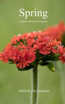 Spring: a small collection of poems (Anthologies of poetry and short stories)