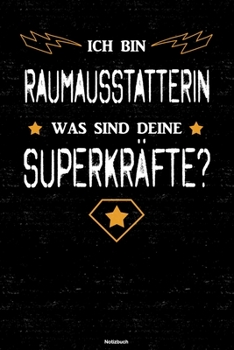 Ich bin Raumausstatterin was sind deine Superkräfte? Notizbuch: Raumausstatterin Journal DIN A5 liniert 120 Seiten Geschenk (German Edition)