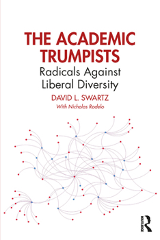 Paperback The Academic Trumpists: Radicals Against Liberal Diversity Book