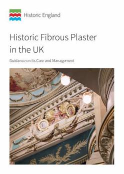 Paperback Historic Fibrous Plaster in the UK: Guidance on Its Care and Management Book