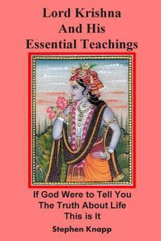 Paperback Lord Krishna and His Essential Teachings: If God Were to Tell You the Truth About Life, This is It Book