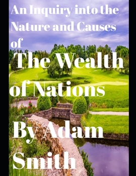 Paperback An Inquiry into the Nature and Causes of the Wealth of Nations (annotated) Book