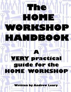 Paperback The Home Workshop Handbook: A Very Practical Guide to the Home Workshop Book
