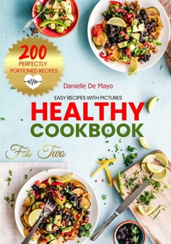Paperback Healthy Cookbook for Two: 200 Easy Recipes with Pictures for Nutritional Eating. Book