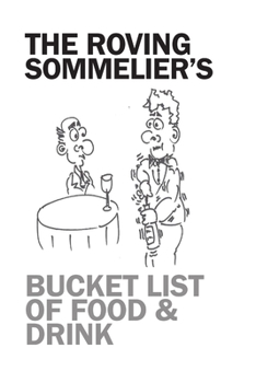 Paperback The Roving Sommelier's Bucket List of Food & Drink Book