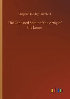 Paperback The Captured Scout of the Army of the James Book