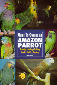 Paperback Guide to Owning an Amazon Parrot: Breeding Feeding Training Habits Health Choosing Book