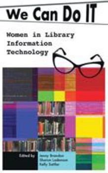 We Can Do I.T.: Women in Library Information Technology - Book  of the Gender and Sexuality in Information Studies