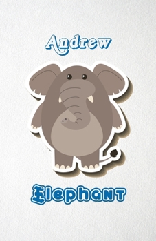 Paperback Andrew Elephant A5 Lined Notebook 110 Pages: Funny Blank Journal For Zoo Wide Animal Nature Lover Relative Family Baby First Last Name. Unique Student Book