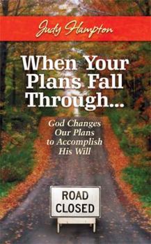 Paperback When Your Plans Fall Through: God Changes Our Plans to Accomplish His Will Book